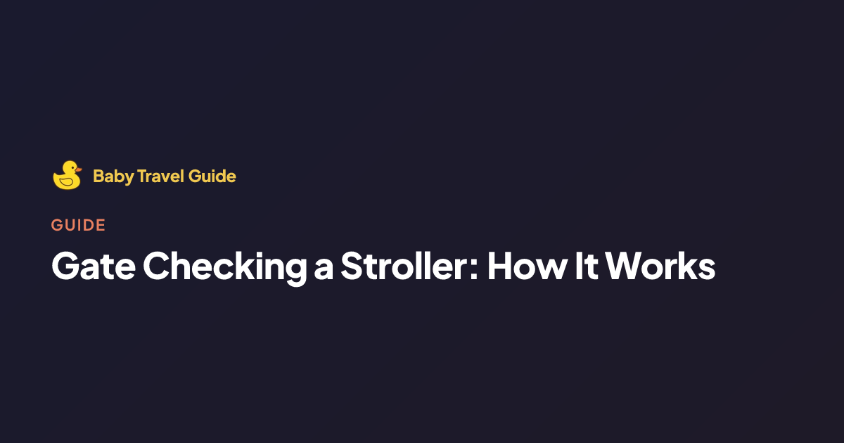 Gate Checking Gate Checking a Stroller: How It Works | Baby Travel Guide